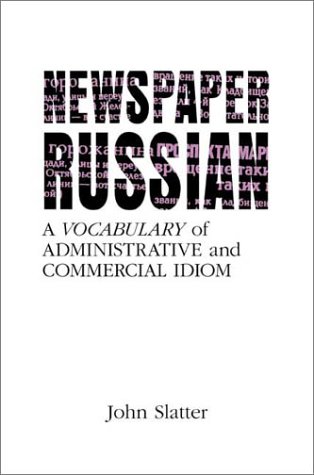 Newspaper Russian: A Vocabulary of Administrative and Commercial Idiom