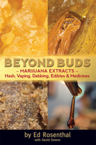 Beyond Buds: Marijuana Extracts - Hash, Vaping, Dabbing, Edibles And Medicines