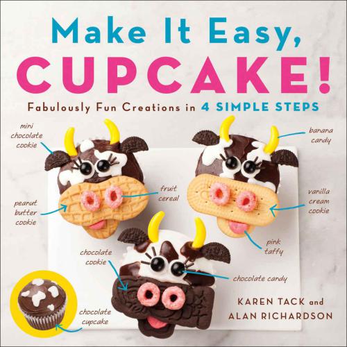 Make it easy, cupcake: fabulously fun creations in 4 simple steps