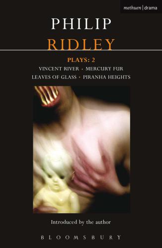 Ridley Plays: 2: Vincent River; Mercury Fur; Leaves of Glass; Piranha Heights