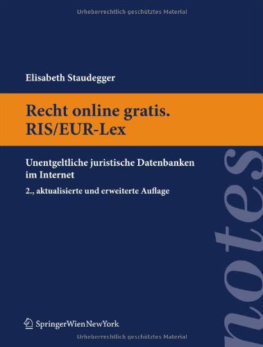 Recht online gratis. RIS/EUR-Lex: Unentgeltliche juristische Datenbanken im Internet (Springer Notes Rechtswissenschaft) (German Edition)
