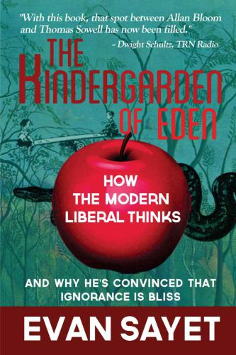 The kindergarden of Eden: how the modern liberal thinks and why he's convinced that ignorance is bliss