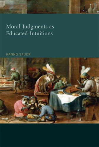 Moral Judgments as Educated Intuitions: A Rationalist Theory of Moral Judgment (MIT Press)