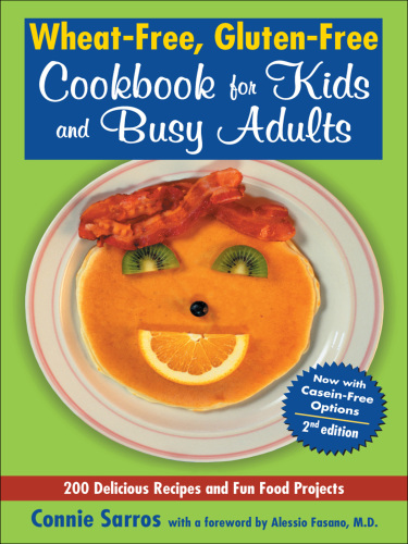 Wheat-Free, Gluten-Free Cookbook for Kids and Busy Adults