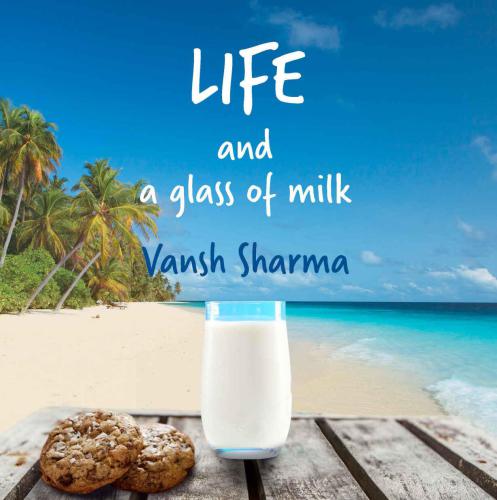 Life and a glass of milk