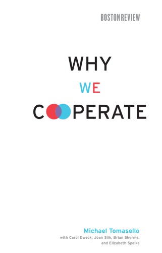 Why we cooperate: based on the 2008 Tanner lectures on human values at Stanford University