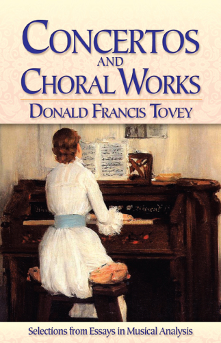 Concertos and choral works: selections from essays in musical analysis