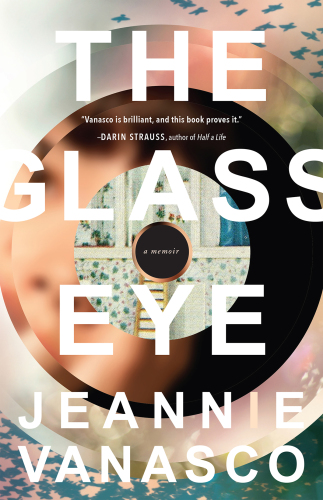 The glass eye: a memoir