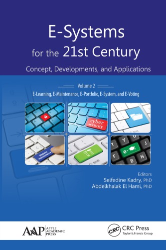 E-Systems for the 21st Century: Concept, Developments, and Applications, Volume 2: E-Learning, E-Maintenance, E-Portfolio, E-System, and E-Voting