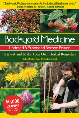 Backyard medicine: harvest and make your own herbal remedies