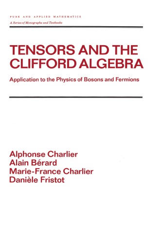 Tensors and the Clifford algebra application to the physics of bosons and fermions