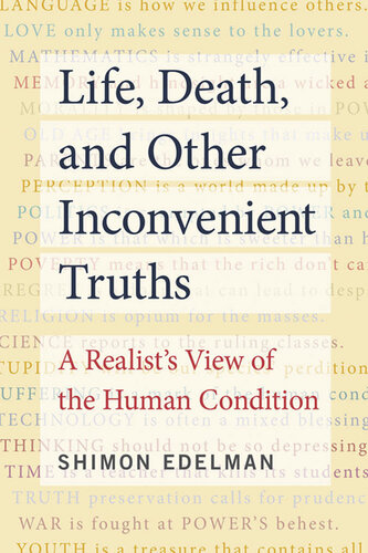 Life, Death, and Other Inconvenient Truths: A Realist's View of the Human Condition