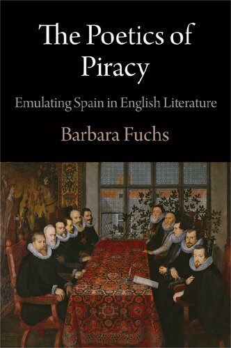 The Poetics of Piracy: Emulating Spain in English Literature