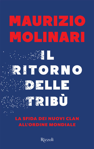 Il ritorno delle tribù. La sfida dei nuovi clan all'ordine mondiale