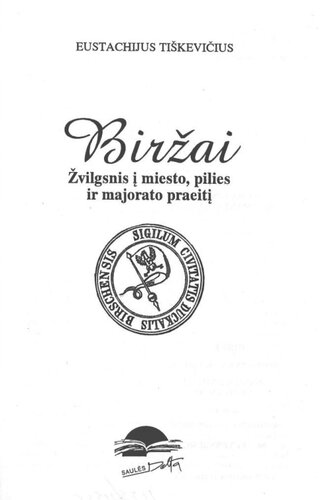 Biržai : žvilgsnis į miesto, pilies ir majorato praeitį