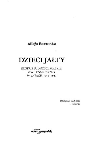 Dzieci Jałty : exodus ludności polskiej z Wileńszczyzny w latach 1944-1947