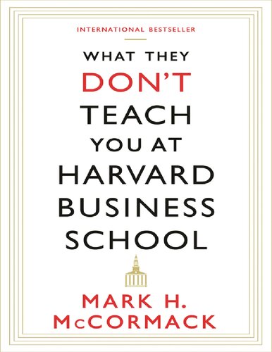 What They Don’t Teach You at Harvard Business School Notes from a Street-smart Executive Bantam 1986