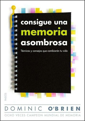 Consigue una memoria asombrosa: Técnicas y consejos que cambiarán tu vida