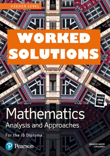 Mathematics Analysis and Approaches for the IB Diploma Higher Level Worked Solutions