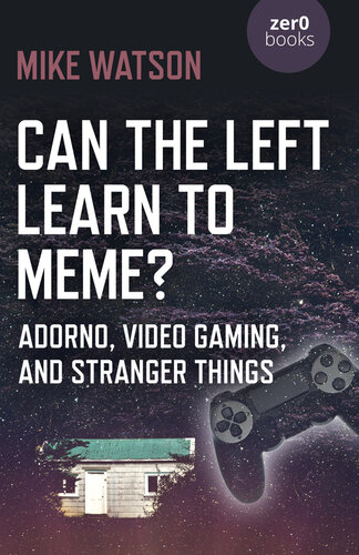 Can the Left Learn to Meme? : Adorno, Video Gaming, and Stranger Things