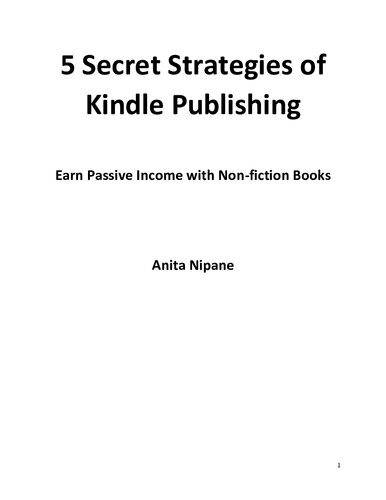 5 Secret Strategies of Kindle Publishing: Earn Passive Income with Non-fiction Books