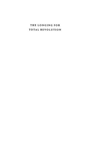 The Longing for Total Revolution: Philosophic Sources of Social Discontent from Rousseau to Marx and Nietzsche
