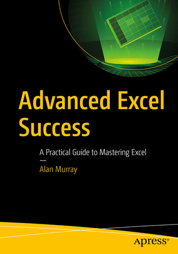 Advanced Excel Success: A Practical Guide to Mastering Excel