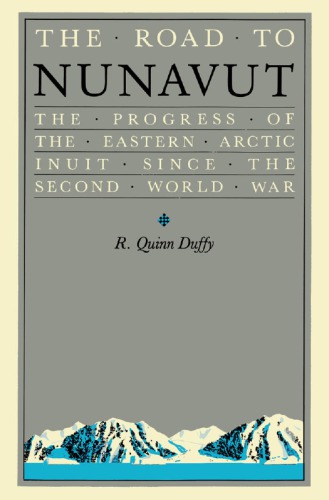 The Road to Nunavut: the Progress of the Eastern Arctic Inuit since the Second World War