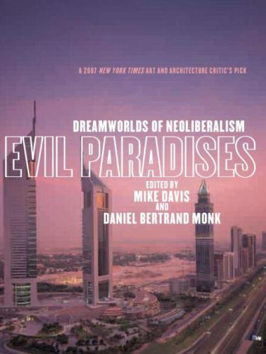 Evil Paradises: Dreamworlds of Neoliberalism