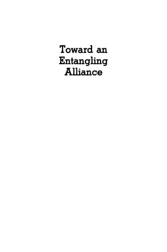Toward an Entangling Alliance: American Isolationism, Internationalism, and Europe, 1901-1950