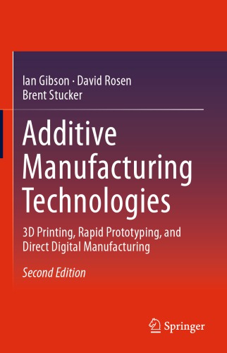 Additive Manufacturing Technologies: 3D Printing, Rapid Prototyping, and Direct Digital Manufacturing