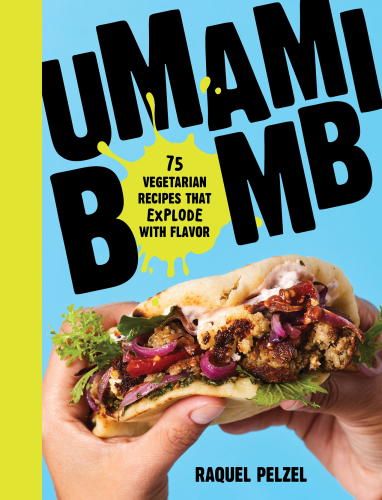 Umami bomb: 75 vegetarian recipes that explode with flavor