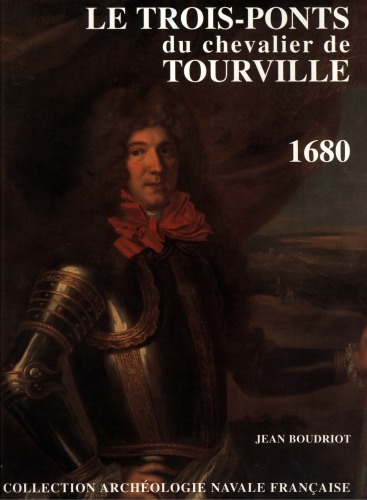 Le vaisseau trois-ponts du chevalier de Tourville: précédé de Mélanges sur l'architecture navale française au XVIIe