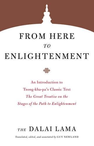 From Here to Enlightenment: An Introduction to Tsong-kha-pa's Classic Text The Great Treatise on the Stages of the Path to Enlightenment