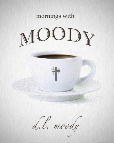 Mornings With Moody - 365 Days of Devotion
