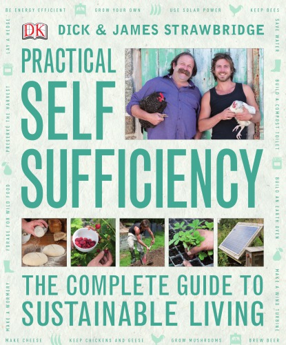 Practical Self Sufficiency: The Complete Guide to Sustainable Living