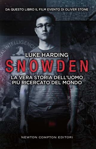 Snowden: La vera storia dell'uomo più ricercato del mondo