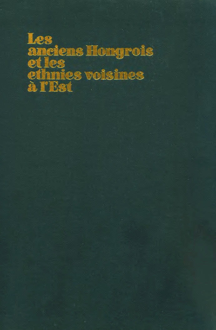 Les anciens Hongrois et les ethnies voisines a l'Est