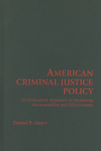American Criminal Justice Policy: An Evaluation Approach to Increasing Accountability and Effectiveness