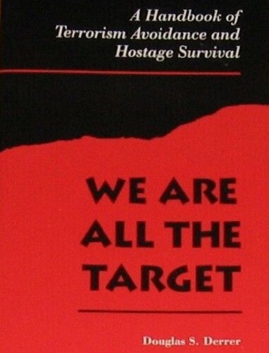 We are all the target: a handbook of terrorism avoidance and hostage survival