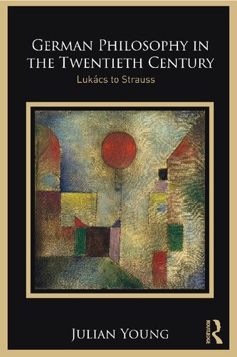 German philosophy in the twentieth century : Lukács to Strauss
