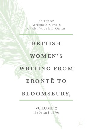 British Women's Writing from Brontë to Bloomsbury, Volume 2: 1860s and 1870s