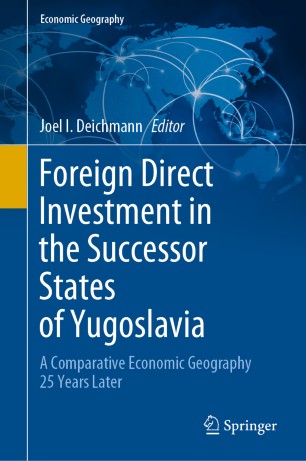 Foreign Direct Investment in the Successor States of Yugoslavia: A Comparative Economic Geography 25 Years Later