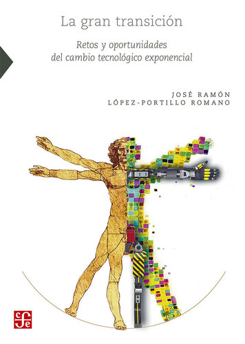 La gran transició. Retos y oportunidades del cambio tecnológico exponencial (Ciencia, Tecnologia, Sociedad) (Spanish Edition)