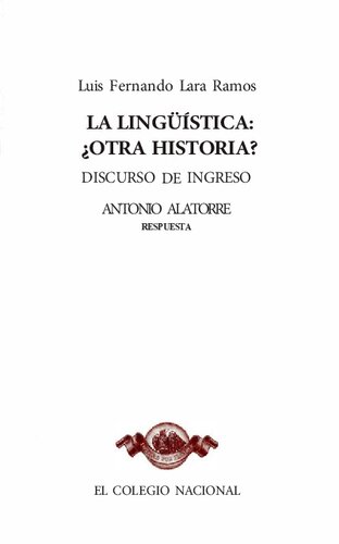 La lingüística: ¿otra historia? Discurso de ingreso al Colegio Nacional