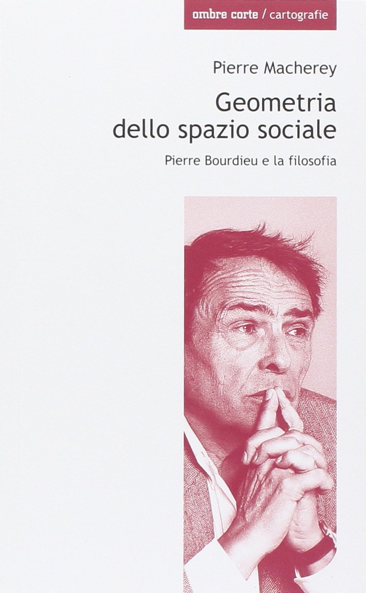 Geometria dello spazio sociale. Pierre Bourdieu e la filosofia