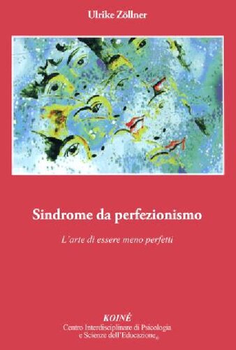 Sindrome da perfezionismo. L'arte di essere meno perfetto