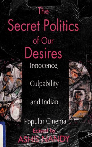 The Secret Politics of our Desires: Innocence, Culpability and Indian Popular Cinema