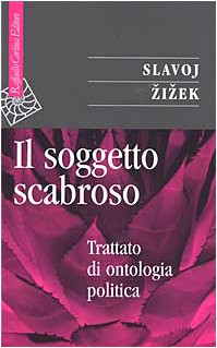 Il soggetto scabroso. Trattato di ontologia politica