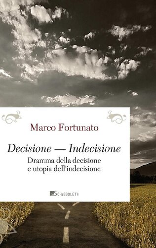 Decisione - Indecisione. Dramma della decisione e utopia dell'indecisione